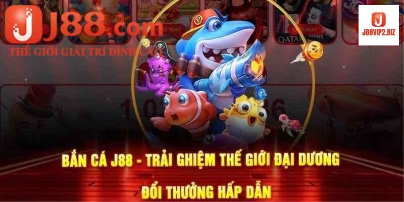 Hướng Dẫn Chơi Bắn Cá J88 Cho Người Mới