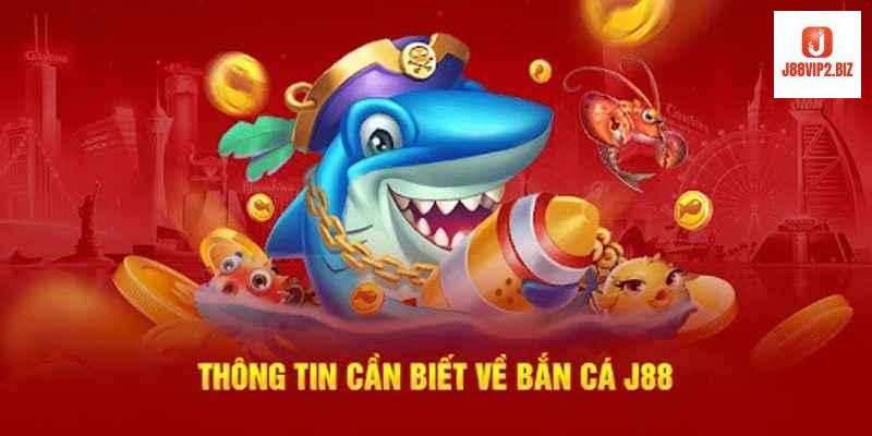 Tổng Quan Về Bắn Cá J88